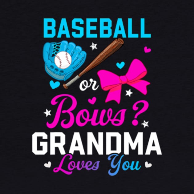 Baseball Or Bows Grandma Loves You Funny Gender Reveal by Eduardo